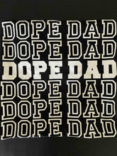 Load image into Gallery viewer, Dope Dad Shirt
